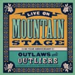 Live On Mountain Stage: Outlaws And Outliers